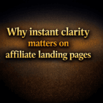 Why instant clarity matters on affiliate landing pages