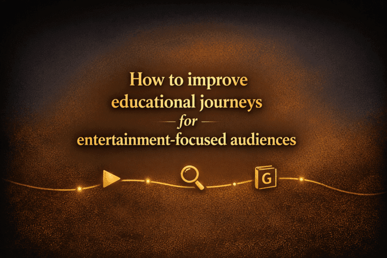 How to improve educational journeys for entertainment-focused audiences