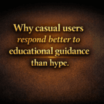Why casual users respond better to educational guidance than hype