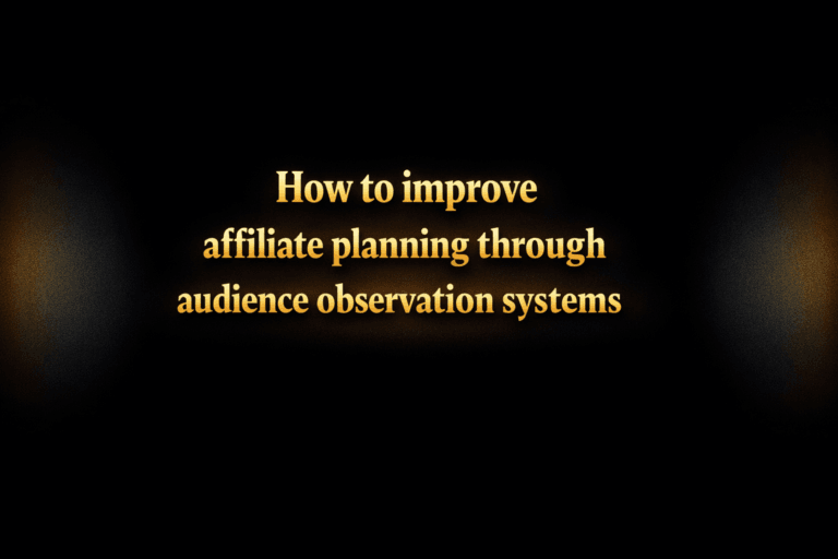 How to improve affiliate planning through audience observation systems