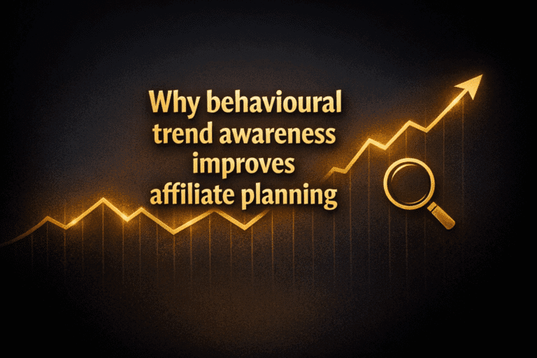 Why behavioural trend awareness improves affiliate planning